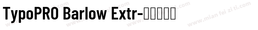 TypoPRO Barlow Extr字体转换